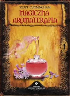 Magiczna aromaterapia - Scott Cunningham