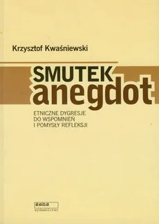 Smutek anegdot - Outlet - Krzysztof Kwaśniewski