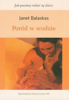 Poród w wodzie - Janet Balaskas