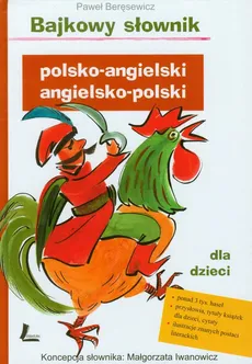 Bajkowy słownik polsko angielski angielsko polski dla dzieci - Paweł Beręsewicz, Małgorzata Iwanowicz