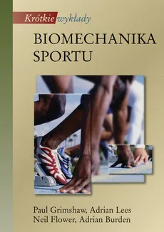 Krótkie wykłady Biomechanika sportu - Outlet - Adrian Lees, Neil Fowler, Paul Grimshaw
