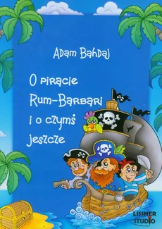 O piracie Rum-Barbari i o czymś jeszcze - Adam Bahdaj