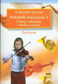 W krainie muzyki Notatnik muzyczny 2 - Agnieszka Kreiner-Bogdańska