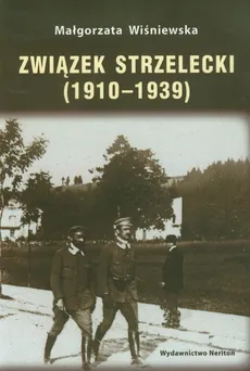 Związek strzelecki 1910-1939 - Małgorzata Wiśniewska