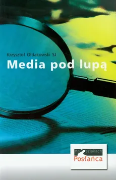 Media pod lupą - Krzysztof Ołdakowski