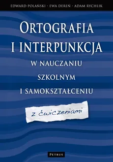 Ortografia i interpunkcja w nauczaniu szkolnym i samokształceniu - Ewa Dereń, Edward Polański , Adam Rychlik
