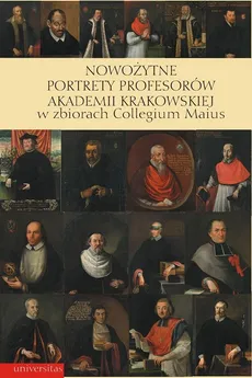 Nowożytne portrety profesorów Akademii Krakowskiej w zbiorach Collegium Maius