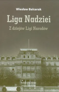 Liga Nadziei z dziejów Ligi narodów - Wiesław Balcerak