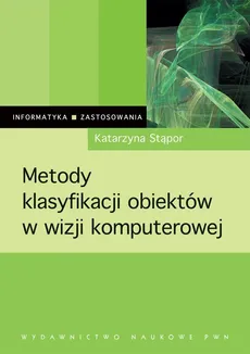 Metody klasyfikacji obiektów w wizji komputerowej - Outlet - Katarzyna Stąpor