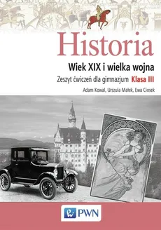 Historia 3 Wiek XIX Zeszyt ćwiczeń - Ewa Ciosek, Adam Kowal, Urszula Małek