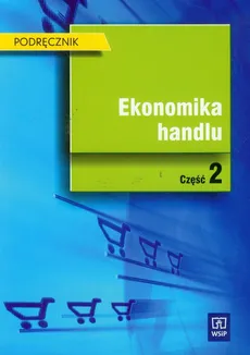 Ekonomika handlu Podręcznik część 2 - Magdalena Małkowska-Borowczyk, Halina Szulce, Barbara Borusiak