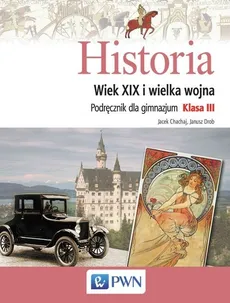 Historia 3 Wiek XIX i wielka wojna Podręcznik - Janusz Drob, Jacek Chachaj