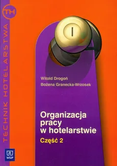 Organizacja pracy w hotelarstwie część 2 Technik hotelarstwa - Witold Drogoń, Bożena Granecka-Wrzosek