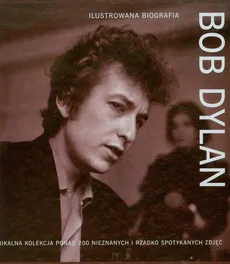 Bob Dylan Ilustrowana biografia - Chris Rushby
