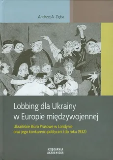 Lobbing dla Ukrainy w Europie międzywojennej - Outlet - Zięba Andrzej A.
