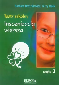 Teatr szkolny część 3 Inscenizacja wiersza - Barbara Broszkiewicz, Jerzy Jarek