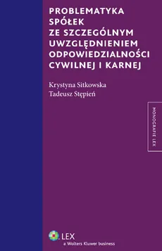 Problematyka spółek ze szczególnym uwzględnieniem odpowiedzialności cywilnej i karnej - Krystyna Sitkowska, Tadeusz Stępień