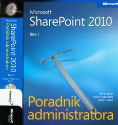 Microsoft SharePoint 2010 Poradnik Administratora z płytą CD Tom 1-2 - Brian Alderman, Bill English, Mark Ferraz