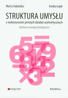 Struktura umysłu a wykonywanie prostych działań arytmetycznych - Emilia Łojek, Marta Sobańska