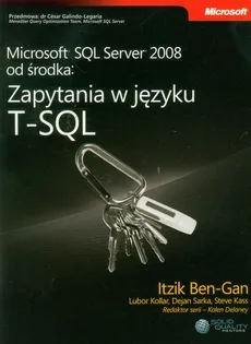 Microsoft SQL Server 2008 od środka: Zapytania w języku T-SQL - Outlet - Itzik Ben-Gan, Lubor Kollar, Dejan Sarka