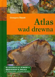 Atlas wad drewna - Grzegorz Ślęzak