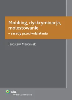 Mobbing, dyskryminacja, molestowanie - zasady przeciwdziałania - Outlet - Jarosław Marciniak