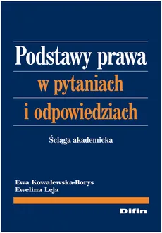 Podstawy prawa w pytaniach i odpowiedziach - Ewa Kowalewska-Borys, Ewelina Leja
