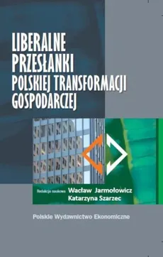 Liberalne przesłanki polskiej transformacji gospodarczej - Outlet