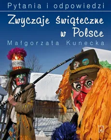 Zwyczaje świąteczne w Polsce Pytania i odpowiedzi - Outlet - Małgorzata Kunecka