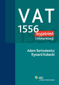 VAT 1556 wyjaśnień i interpretacji - Outlet - Adam Bartosiewicz, Ryszard Kubacki