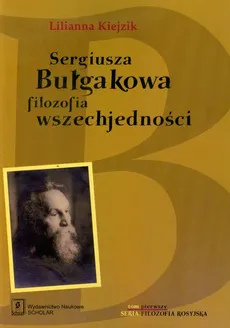 Sergiusza Bułgakowa filozofia wszechjedności Tom 1 - Outlet - Lilianna Kiejzik