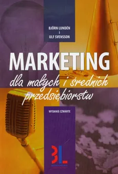 Marketing dla małych i średnich przedsiębiorstw - Bjorn Lunden, Ulf Svensson