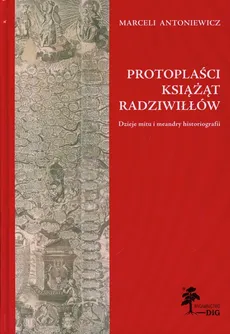 Protoplaści książąt Radziwiłłów - Marceli Antoniewicz