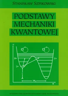 Podstawy mechaniki kwantowej - Outlet - Stanisław Szpikowski