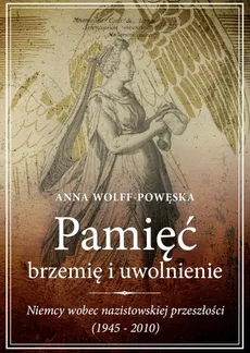 Pamięć Brzemię i uwolnienie - Anna Wolff-Powęska