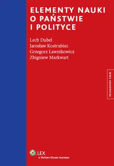 Elementy nauki o państwie i polityce - Lech Dubel, Grzegorz Ławnikowicz, Zbigniew Markwart