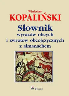Słownik wyrazów obcych i zwrotów obcojęzycznych z almanachem - Outlet - Władysław Kopaliński