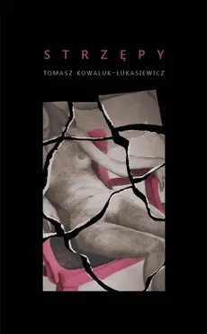 Strzępy - Tomasz Kowaluk-Łukasiewicz