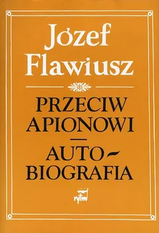 Przeciw Apionowi Autobiografia - Józef Flawiusz