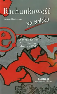 Rachunkowość po polsku - Antoni Kożuch, Artur Kożuch, Monika Wakuła