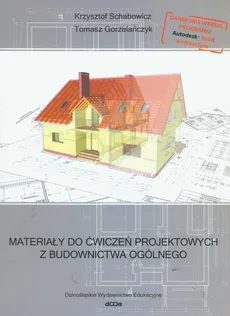 Materiały do ćwiczeń projektowych z budownictwa ogólnego z płytą CD - Krzysztof Schabowicz, Tomasz Gorzelańczyk