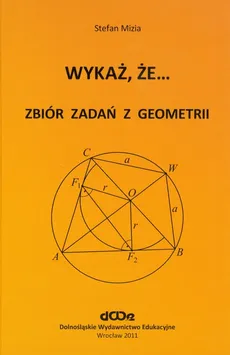 Wykaż, że... Zbiór zadań z geometrii - Outlet - Stefan Mizia