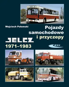 Pojazdy samochodowe i przyczepy Jelcz 1971-1983 - Outlet - Wojciech Połomski