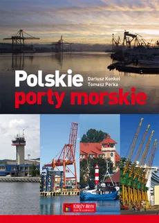 Polskie porty morskie - Dariusz Konkol, Tomasz Perka