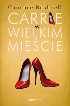 Carrie w wielkim mieście - Outlet - Candace Bushnell