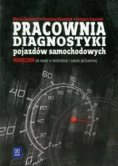Pracownia diagnostyki pojazdów samochodowych podręcznik - Marian Dąbrowski, Stanisław Kowalczyk, Grzegorz Trawiński