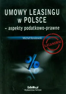 Umowy leasingu w Polsce aspekty podatkowo-prawne - Michał Koralewski