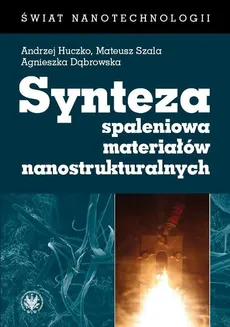 Synteza spaleniowa materiałów nanostrukturalnych - Outlet - Agnieszka Dąbrowska, Andrzej Huczko, Mateusz Szala