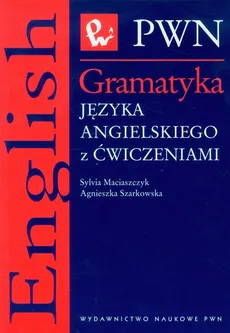 Gramatyka języka angielskiego z ćwiczeniami - Outlet - Sylvia Maciaszczyk, Agnieszka Szarkowska