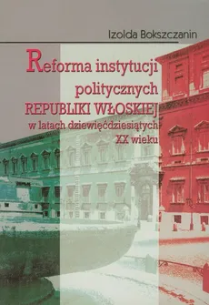 Reforma instytucji politycznych Republiki Włoskiej - Outlet - Izolda Bokszczanin